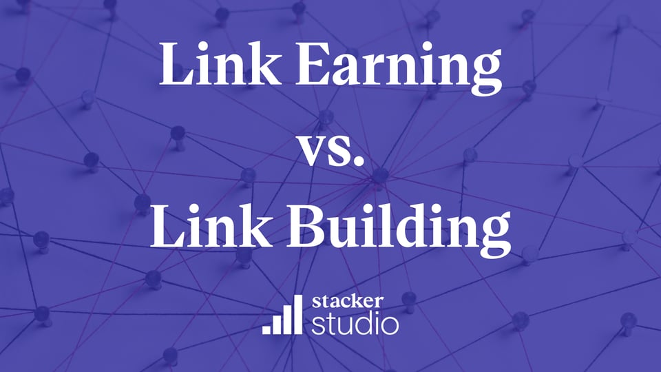 Link Earning vs. Link Building (And Why It Matters)