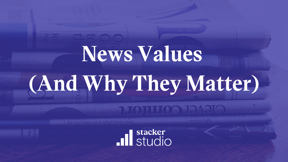 News Values Explained: How Marketers Can Create Content Publishers Care About