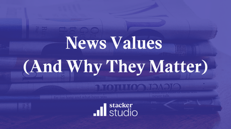 News Values (And Why They Matter)