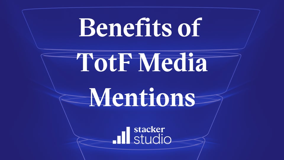 3 Business Benefits of a Top-of-the-Funnel Media Mention